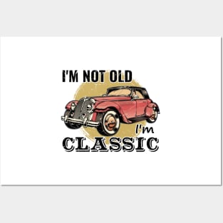 I'm Not Old I'm Classic Posters and Art